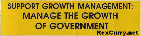Support Growth Management: Manage the Growth of Government. Growth Management & Eco capitalism