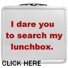 I dare you to search my lunchbox !
